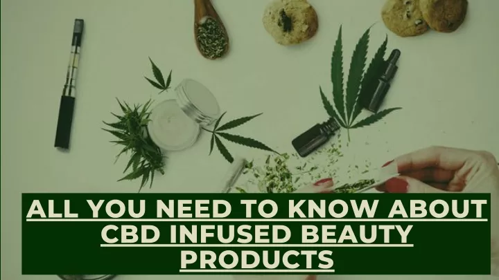 all you need to know about cbd infused beauty