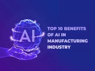Top 10 Benefits of AI in the Manufacturing Industry