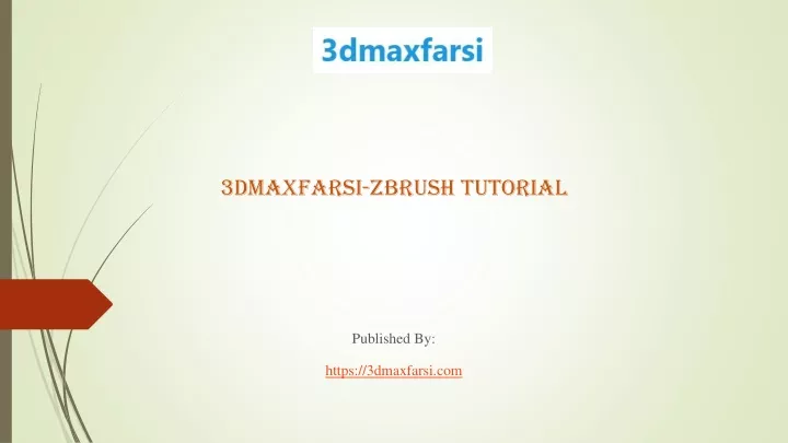 3dmaxfarsi zbrush tutorial published by https 3dmaxfarsi com