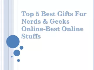 Top 5 Best Gifts For Nerds & Geeks Online-BestOnlineStuffs.com