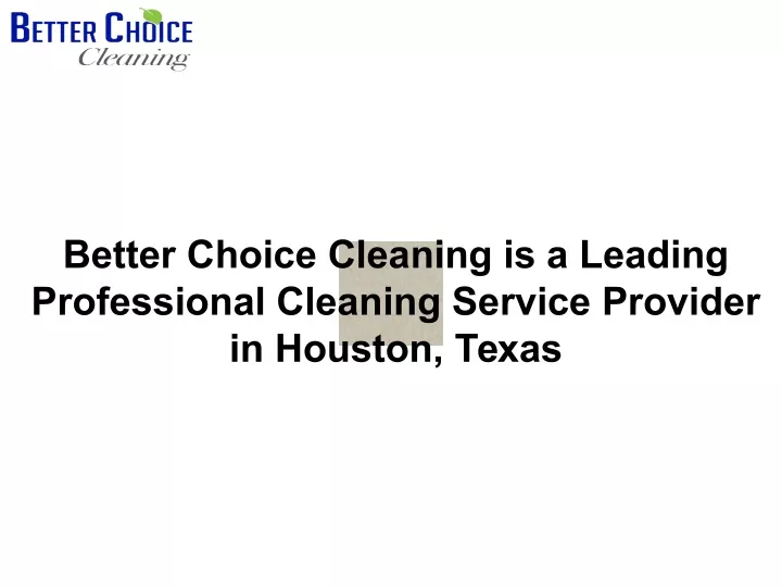 better choice cleaning is a leading professional