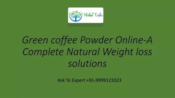 green coffee powder online a complete natural weight loss solutions