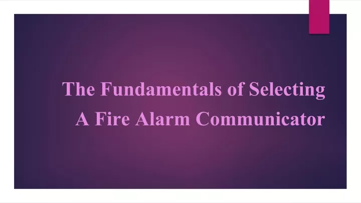 the fundamentals of selecting a fire alarm communicator