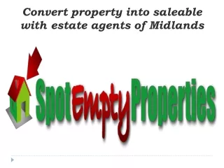 Convert property into saleable with estate agents of Midlands