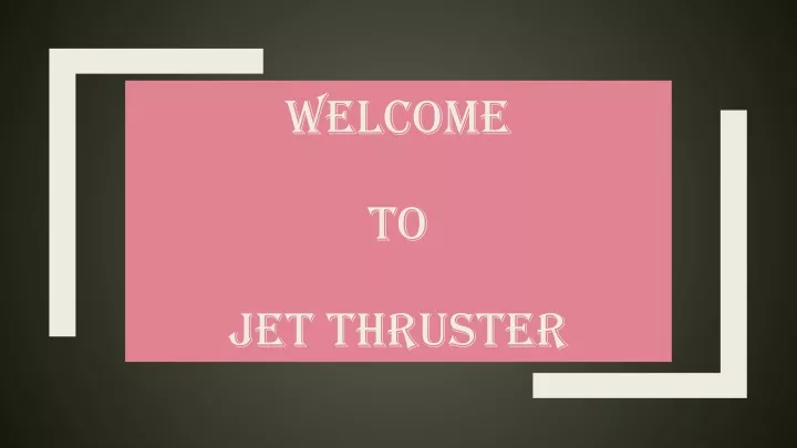 welcome to jet thruster