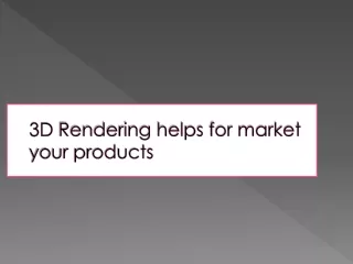 3d rendering helps for market your products