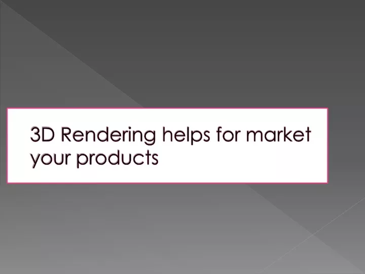 3d rendering helps for market your products