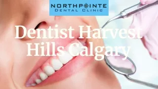 Looking For Professional and Affordable Dentist Harvest Hills Calgary?