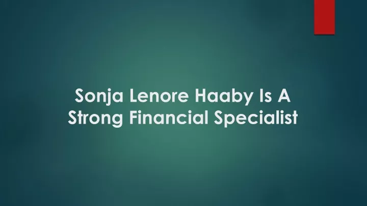 sonja lenore haaby is a strong financial specialist