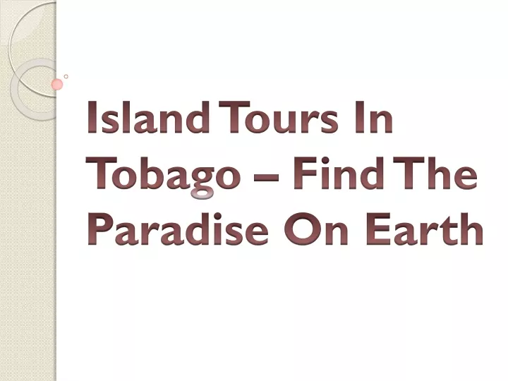 island tours in tobago find the paradise on earth