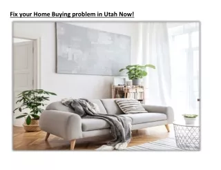 Fix your Home Buying problem in Utah Now!