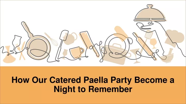 how our catered paella party become a night to remember