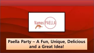 Paella Party – A Fun, Unique, Delicious and a Great Idea!