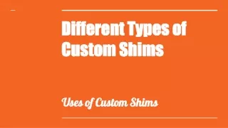 different types of custom shims