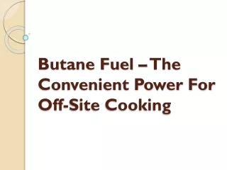 Butane Fuel – The Convenient Power For Off-Site Cooking