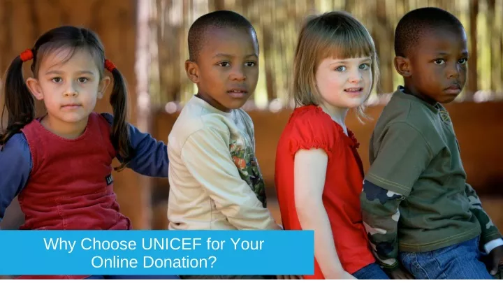 why choose unicef for your online donation