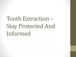 Tooth Extraction – Stay Protected And Informed