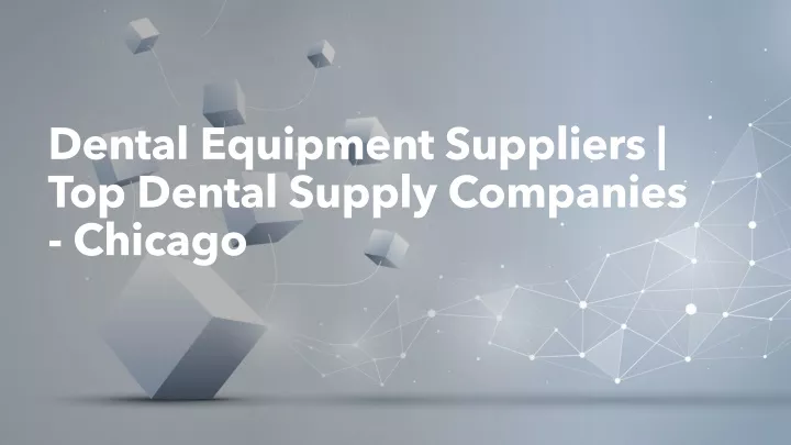 dental equipment suppliers top dental supply companies chicago