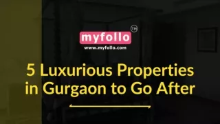 5 Luxury Properties in Gurgaon to Go After | Myfollo