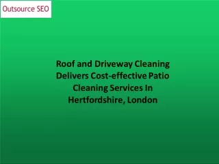 Roof and Driveway Cleaning Delivers Cost-effective Patio Cleaning Services In Hertfordshire, London
