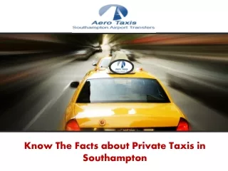 Know The Facts about Private Taxis in Southampton