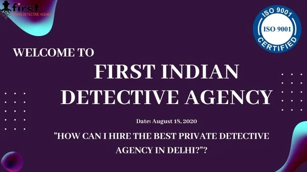 HOW CAN I HIRE THE BEST PRIVATE DETECTIVE AGENCY IN DELHI?