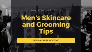 Perfect Skincare and Grooming Tips For Men- Himistry Naturals