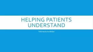 Helping patients understand telemedicine better
