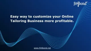 Easy way to customize your online tailoring business more profitable.