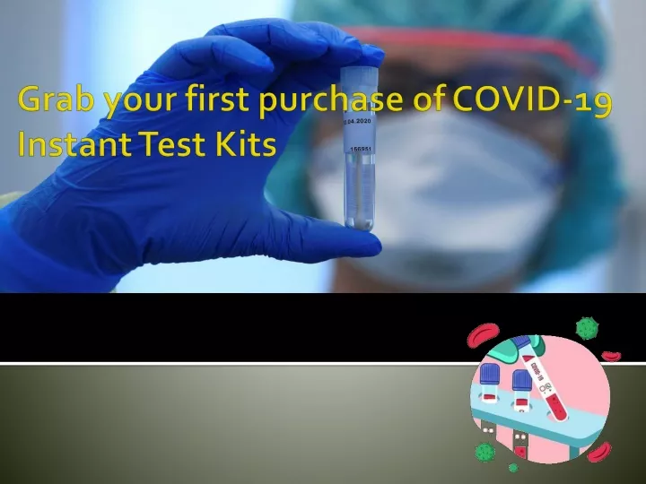 grab your first purchase of covid 19 instant test kits