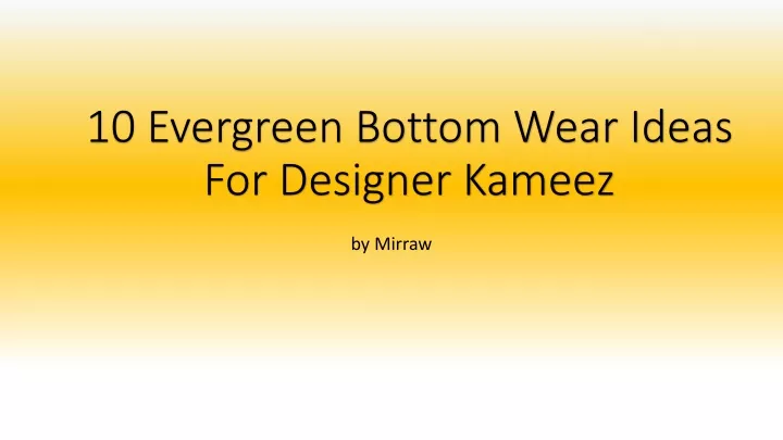10 evergreen bottom wear ideas for designer kameez