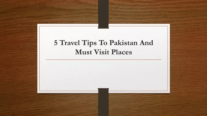 5 travel tips to pakistan and must visit places