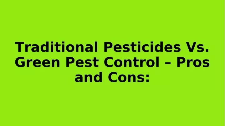 traditional pesticides vs green pest control pros