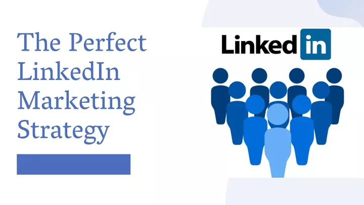 the perfect linkedin marketing strategy