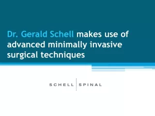 Dr. Gerald Schell makes use of advanced minimally invasive surgical techniques