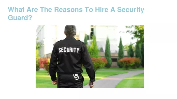 what are the reasons to hire a security guard