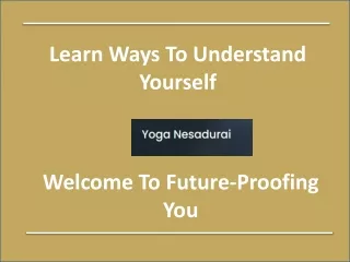 Learn Ways To Understand Yourself – Future-Proofing You
