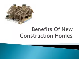 Benefits Of New Construction Homes | Richard Roney