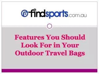 features you should look for in your outdoor travel bags