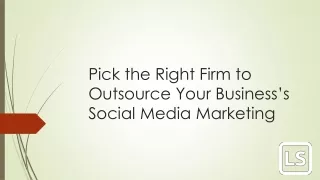 Pick the Right Firm to Outsource Your Business’s Social Media Marketing