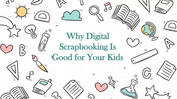 why digital scrapbooking is good for your kids