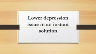 Lower depression issue in an instant solution
