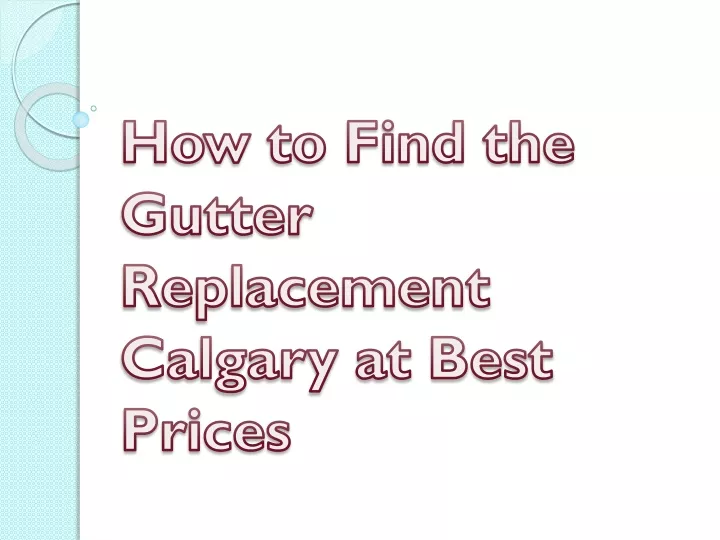 how to find the gutter replacement calgary at best prices