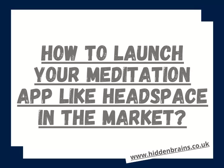 how to launch your meditation app like headspace