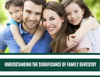 Understanding the Significance of Family Dentistry