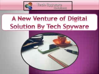 A New Venture of Digital Solution By Tech Spyware