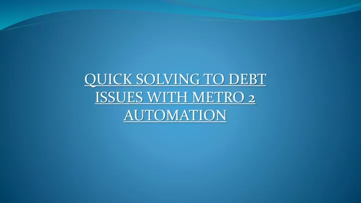 quick solving to debt issues with metro