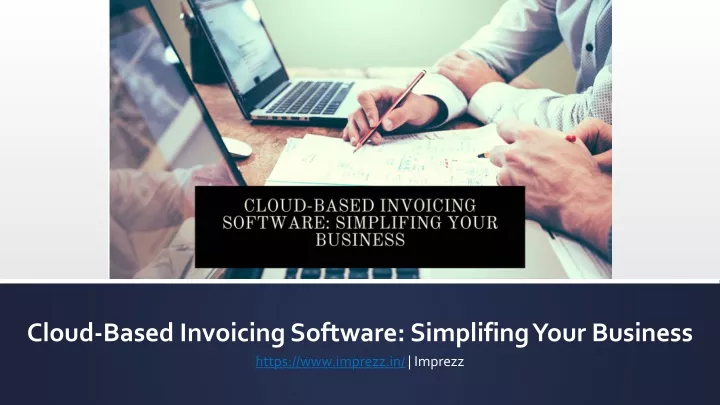 cloud based invoicing software simplifing your business