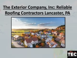 The Exterior Company, Inc: Reliable Roofing Contractors Lancaster, PA