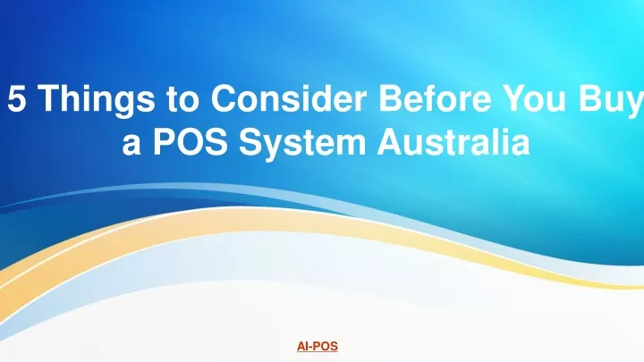5 things to consider before you buy a pos system australia